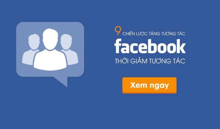 Facebook giảm tương tác – 9 cách để sống sót
